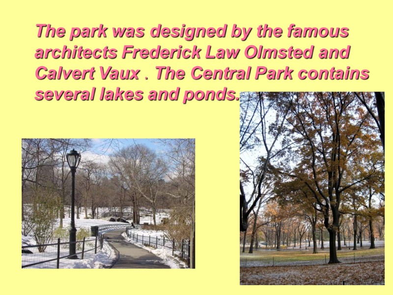 The park was designed by the famous architects Frederick Law Olmsted and Calvert Vaux